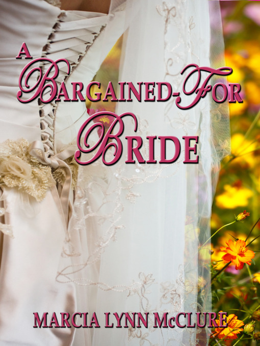 Title details for A Bargained-For Bride by Marcia Lynn McClure - Available